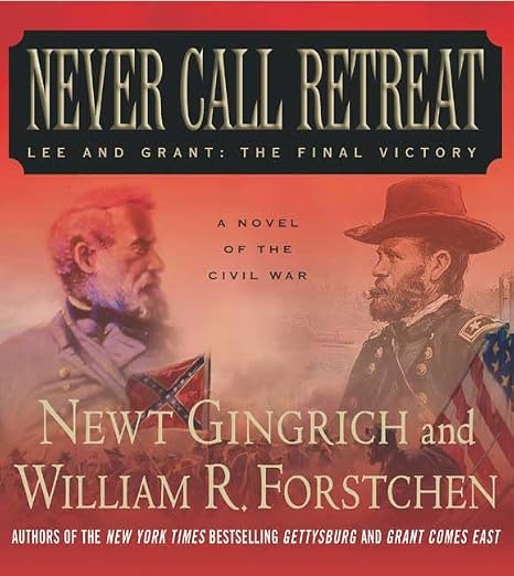 Never Call Retreat : Lee and Grant