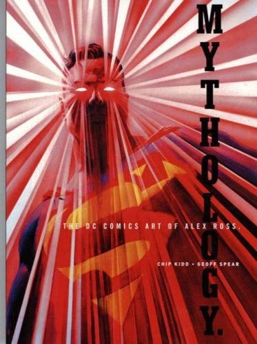 MYTHOLOGY: THE DC COMICS ART OF ALEX ROSS.