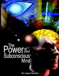 The Power of Your Subconscious Mind