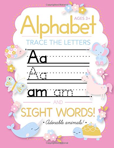 Trace Letters Of The Alphabet and Sight Words : Preschool Practice Handwriting Workbook