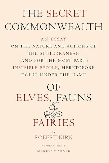 The secret commonwealth of elves, fauns, and fairies