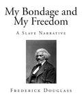 My Bondage and My Freedom: A Slave Narrative (Slave Narratives)