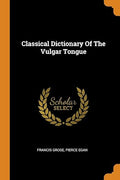 Classical Dictionary of the Vulgar Tongue