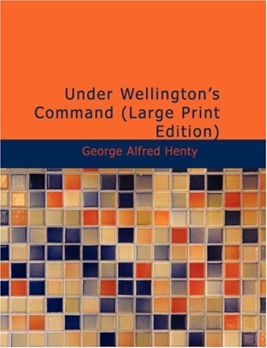 Under Wellington's Command (Large Print Edition)