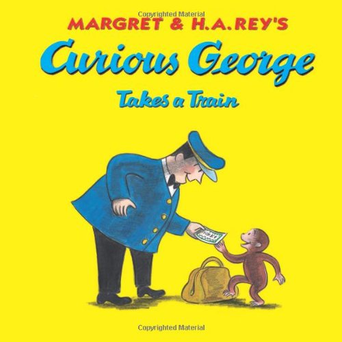 Margret & H.A. Rey's Curious George takes a train