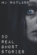 50 Real Ghost Stories