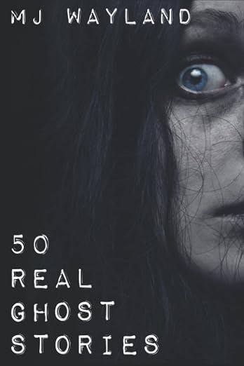 50 Real Ghost Stories