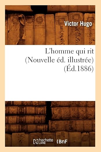 L'Homme Qui Rit (Nouvelle Ed. Illustree) (Ed.1886) (Litterature) (French Edition)