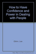 How to Have Confidence and Power in Dealing With People