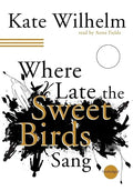 Where Late the Sweet Birds Sang