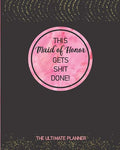 This Maid of Honor Gets Shit Done! the Ultimate Planner