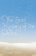 The brief history of the dead