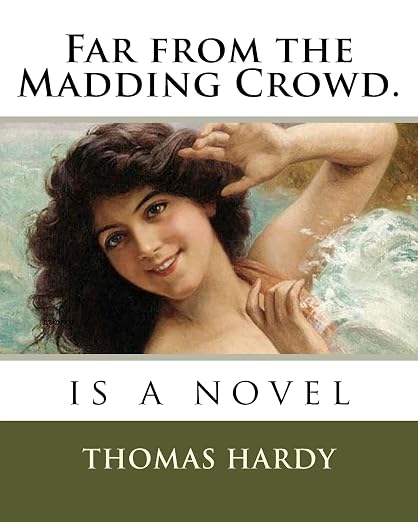 Far from the Madding Crowd.