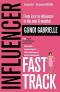 Influencer Fast Track : From Zero to Influencer in the next 6 Months!
