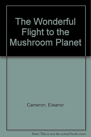 The Wonderful Flight to the Mushroom Planet