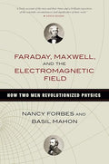 Faraday, Maxwell, and the electromagnetic field