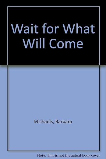 Wait for what will come