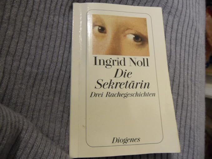 ingrid noll die sekretärin drei rachegeschichten (Ingrid Noll, the secretary three revenge stories)