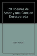 20 Poemas de Amor y una Cancion Desesperada