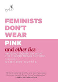 Feminists don't wear pink and other lies
