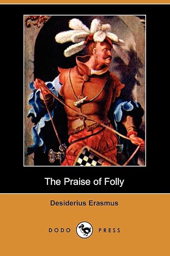 The Praise of Folly (Dodo Press)