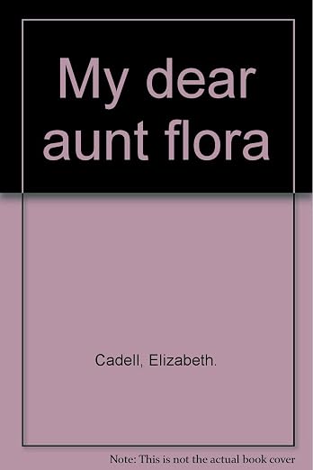 My dear Aunt Flora