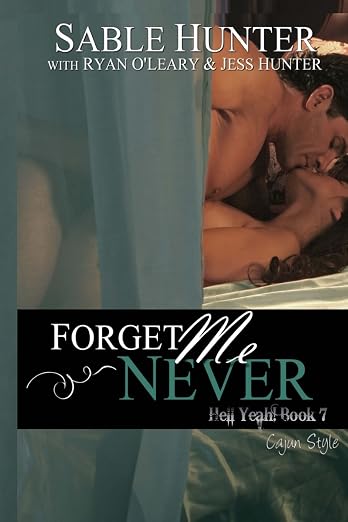 Forget Me Never (Hell Yeah! Book 7 - Cajun Style)