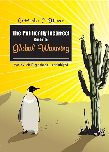 The Politically Incorrect GuideTM to Global Warming (and Environmentalism)