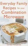 Everyday family recipes for your combination microwave