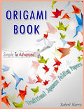 Origami Book – Simple To Advanced, Traditional Japanese Folding Papers