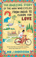 The Amazing Story of the Man Who Cycled From India to Europe for Love [Paperback] [Jan 01, 2017] Books Wagon