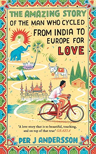 The Amazing Story of the Man Who Cycled From India to Europe for Love [Paperback] [Jan 01, 2017] Books Wagon