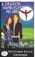A Dragon Gambles For His Girl: A Nocturne Falls Universe story