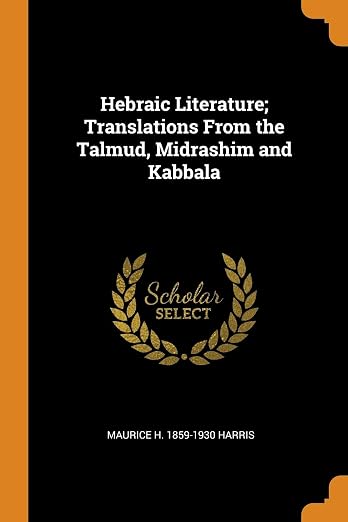 Hebraic Literature; Translations From the Talmud, Midrashim and Kabbala