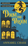 Doom and Broom (Spellbound Paranormal Cozy Mystery) (Volume 2)