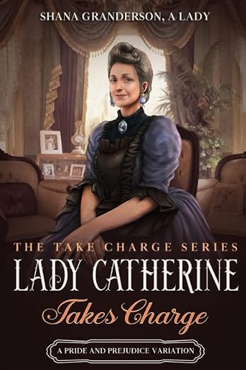 Lady Catherine Takes Charge