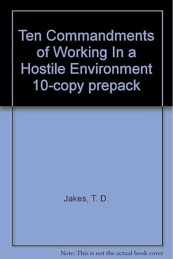 Ten Commandments of Working In a Hostile Environment