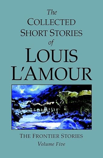 The Collected Short Stories of Louis L'Amour, Volume 5