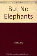 But no elephants