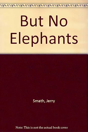 But no elephants