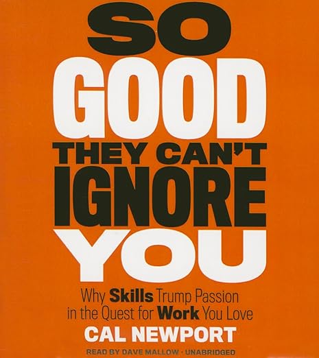 So Good They Can't Ignore You