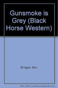 Gunsmoke Is Grey