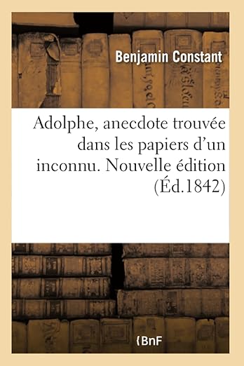 Adolphe, anecdote trouvée dans les papiers d'un inconnu. Réflexions sur le théâtre allemand