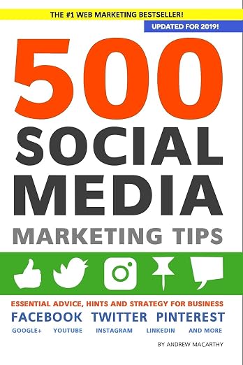 500 Social Media Marketing Tips : Essential Advice, Hints and Strategy for Business
