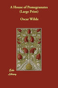 A House of Pomegranates (Large Print)