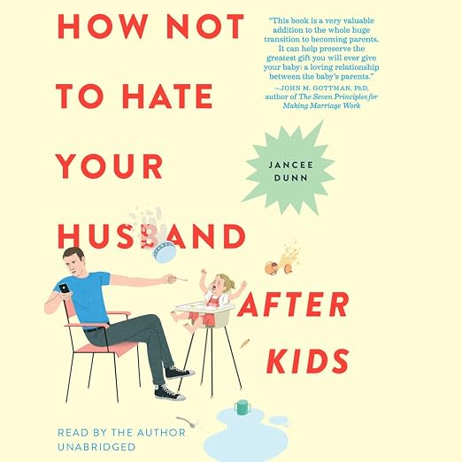 How Not to Hate Your Husband After Kids