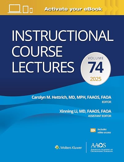 Instructional Course Lectures: Volume 74: Print + eBook with Multimedia (AAOS - American Academy of Orthopaedic Surgeons)