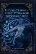 Luzides Träumen , Astralreisen und die Zirbeldrüse