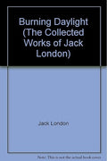 Burning Daylight (The Collected Works of Jack London)