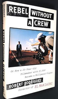 Rebel without a crew, or, How a 23-year-old filmmaker with $7,000 became a Hollywood player